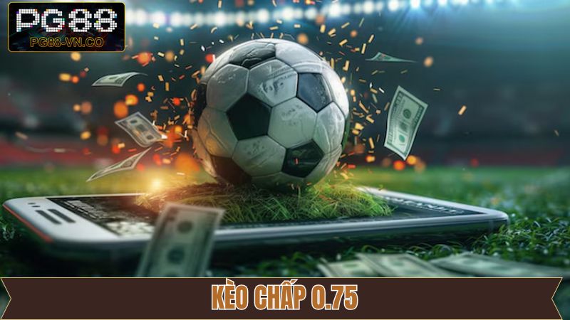 Kèo Chấp 0.75 - Bí Quyết Đọc Kèo Hiệu Quả Cho Người Mới 1 Kèo Chấp 0.75 - Bí Quyết Đọc Kèo Hiệu Quả Cho Người Mới