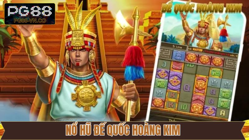 Nổ Hũ Đế Quốc Hoàng Kim - Tựa Game Slot Mới Lạ Tại PG88 1 Nổ Hũ Đế Quốc Hoàng Kim - Tựa Game Slot Mới Lạ Tại PG88