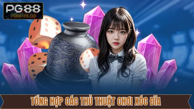 Thủ Thuật Chơi Xóc Đĩa PG88 Hiệu Quả, Tối Ưu Cơ Hội Thắng Lớn 3 Thủ thuật chơi xóc đĩa PG88 nên áp dụng Thủ thuật chơi xóc đĩa PG88 nên áp dụng